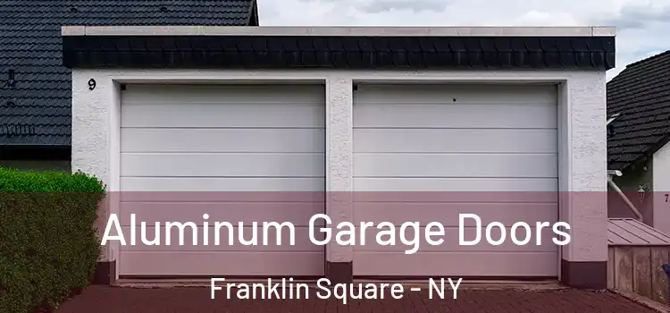  Aluminum Garage Doors Franklin Square - NY