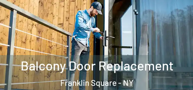  Balcony Door Replacement Franklin Square - NY