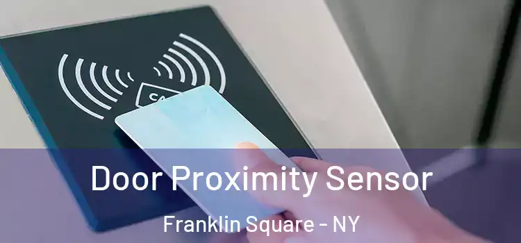  Door Proximity Sensor Franklin Square - NY