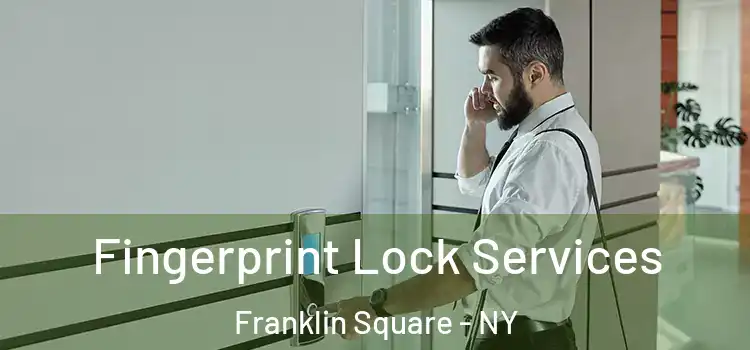  Fingerprint Lock Services Franklin Square - NY