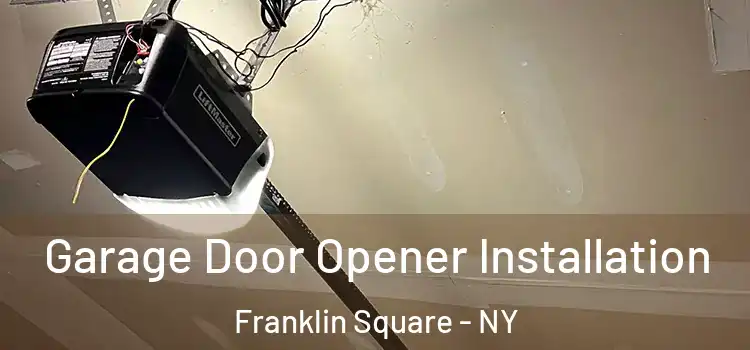  Garage Door Opener Installation Franklin Square - NY