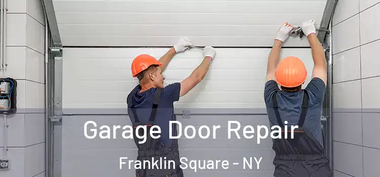  Garage Door Repair Franklin Square - NY