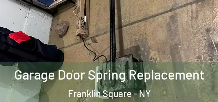  Garage Door Spring Replacement Franklin Square - NY
