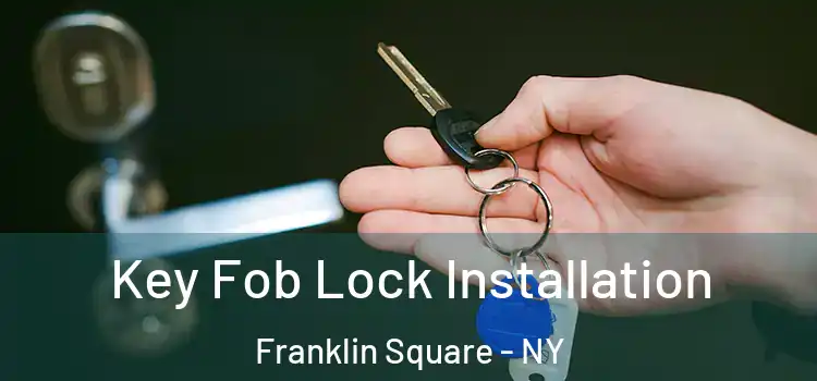 Key Fob Lock Installation Franklin Square - NY