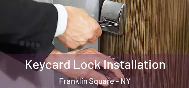 Keycard Lock Installation Franklin Square - NY