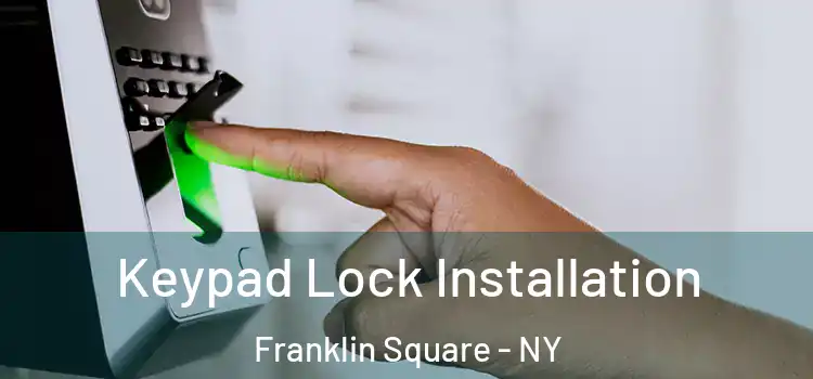  Keypad Lock Installation Franklin Square - NY