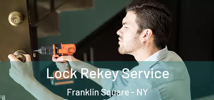 Lock Rekey Service Franklin Square - NY