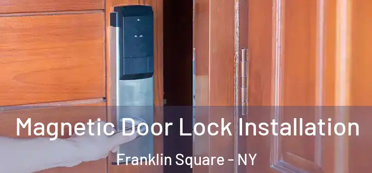  Magnetic Door Lock Installation Franklin Square - NY
