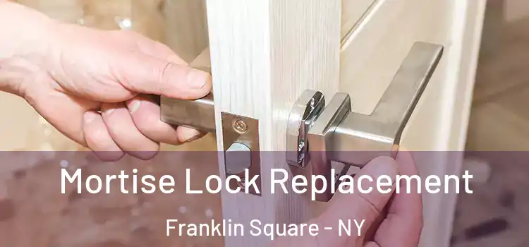 Mortise Lock Replacement Franklin Square - NY