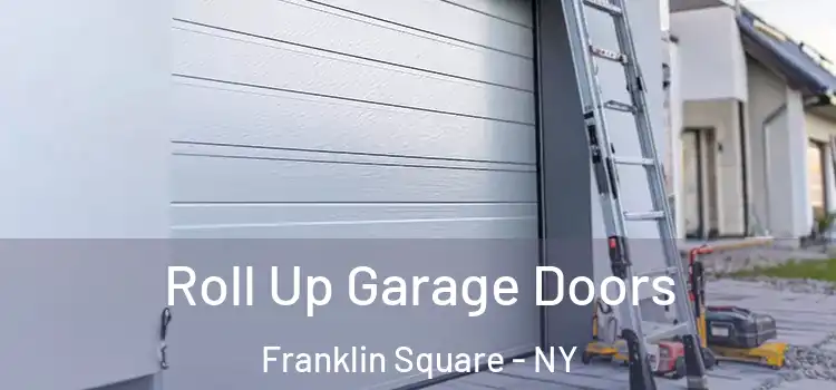  Roll Up Garage Doors Franklin Square - NY