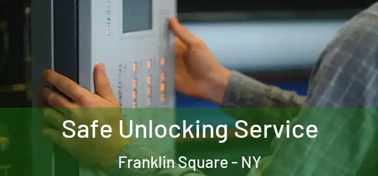Safe Unlocking Service Franklin Square - NY