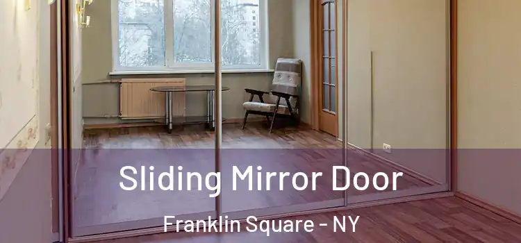  Sliding Mirror Door Franklin Square - NY