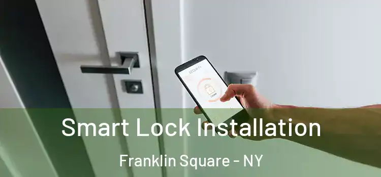  Smart Lock Installation Franklin Square - NY