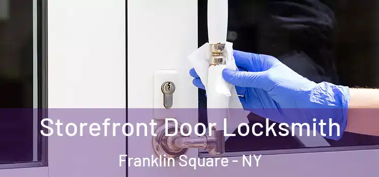 Storefront Door Locksmith Franklin Square - NY